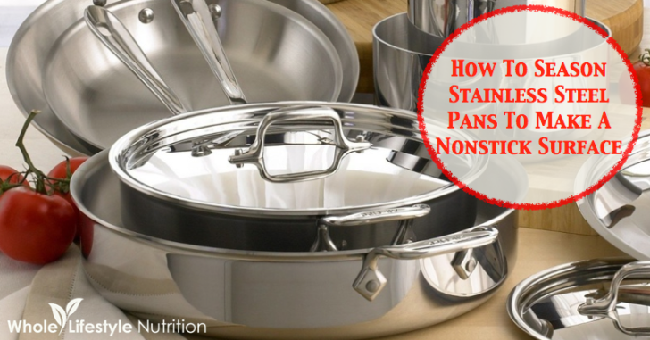 How To Cook On & Season A Stainless Steel Pan To Create A Non Stick